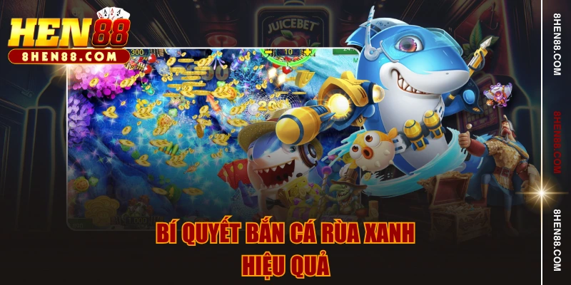 Bí quyết bắn cá rùa xanh hiệu quả