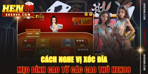 Cách Nghe Vị Xóc Đĩa - Mẹo Đỉnh Cao Từ Các Cao Thủ HEN88