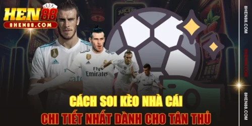 Cách Soi Kèo Nhà Cái Chi Tiết Nhất Dành Cho Tân Thủ