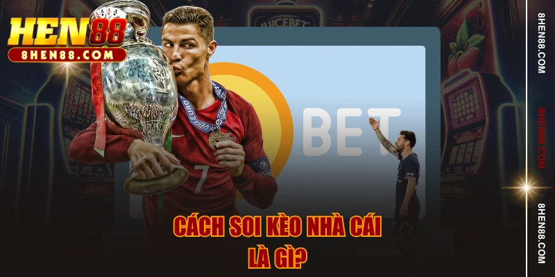 Cách soi kèo nhà cái là gì?