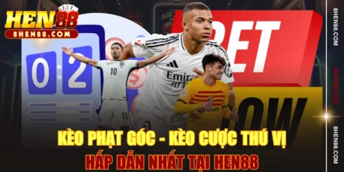 Kèo Phạt Góc - Kèo Cược Thú Vị, Hấp Dẫn Nhất Tại HEN88