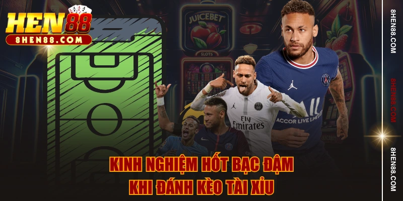 Kinh nghiệm hốt bạc đậm khi đánh kèo tài xỉu